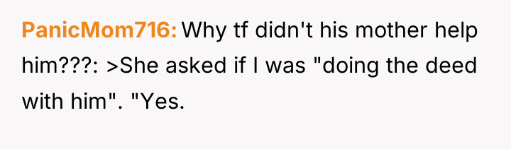 PanicMom716 Why tf didn't his mother help him???: >She asked...