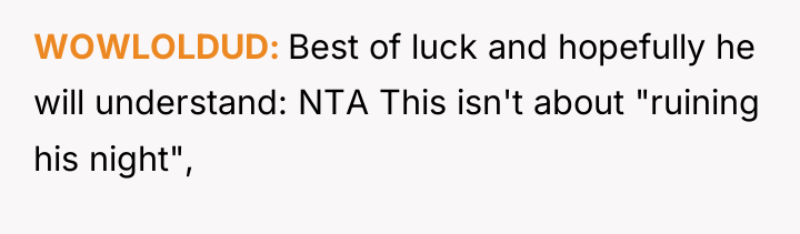 WOWLOLDUD Best of luck and hopefully he will understand: NTA...