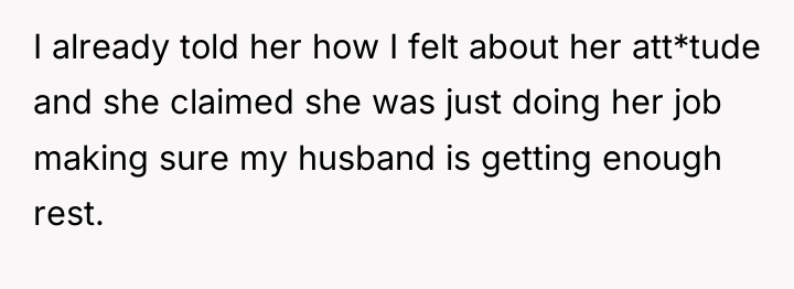 I already told her how I felt about her att*tude...