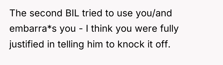 The second BIL tried to use you/and embarra*s you -...