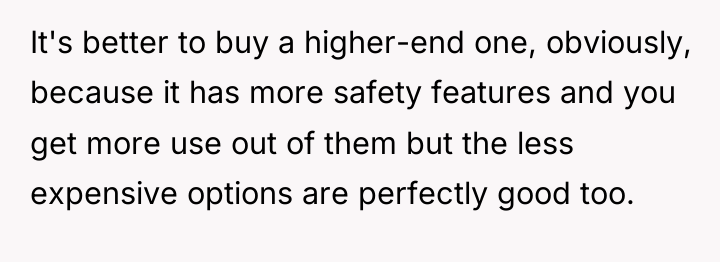 It's better to buy a higher-end one, obviously, because it...