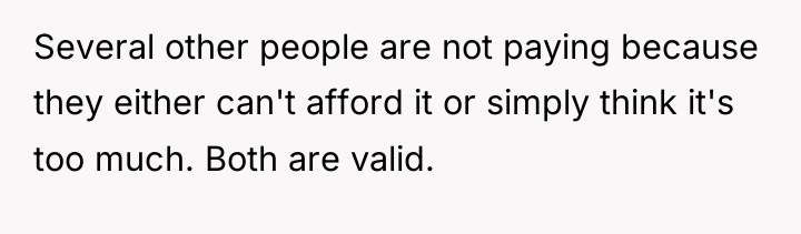 Several other people are not paying because they either can't...