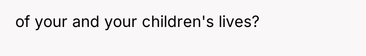 of your and your children's lives?
