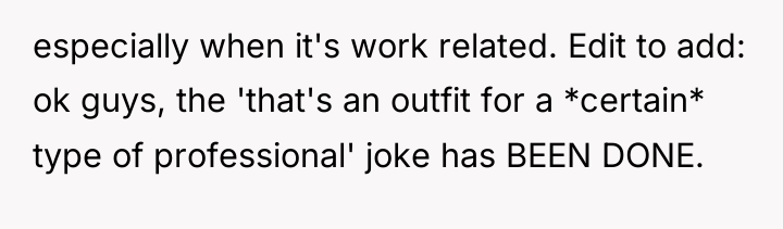 especially when it's work related. Edit to add: ok guys,...