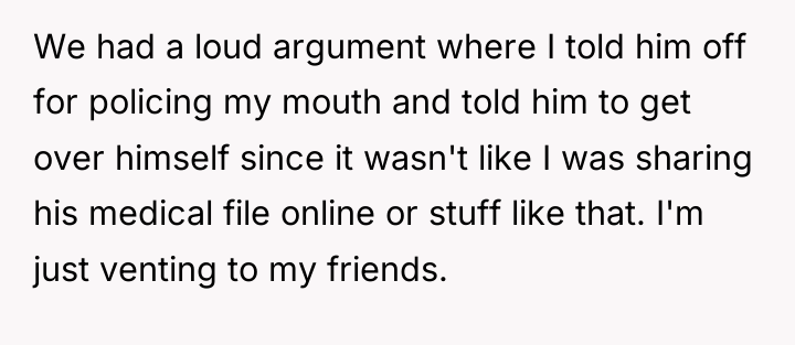 We had a loud argument where I told him off...