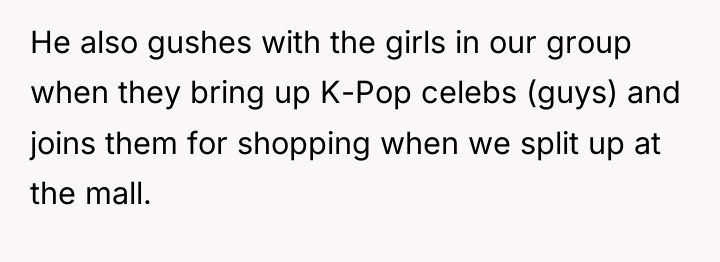 He also gushes with the girls in our group when...