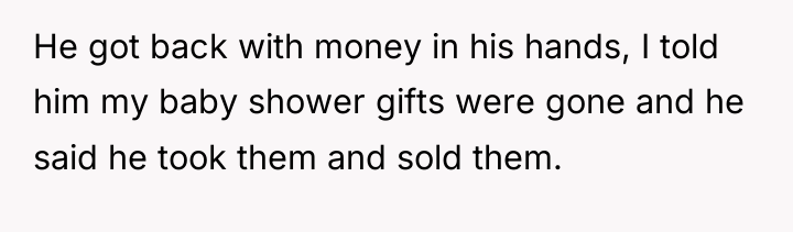 He got back with money in his hands, I told...