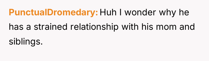 PunctualDromedary Huh I wonder why he has a strained relationship...