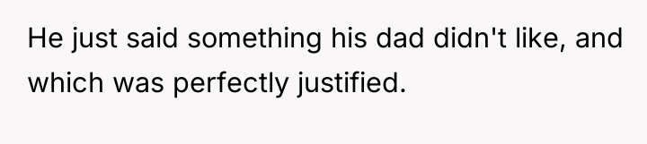 He just said something his dad didn't like, and which...