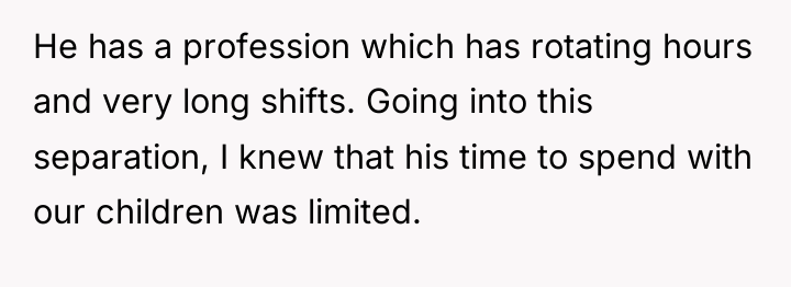 He has a profession which has rotating hours and very...