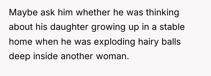 Maybe ask him whether he was thinking about his daughter...