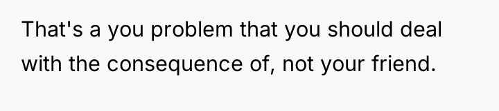 That's a you problem that you should deal with the...