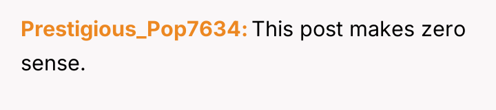 Prestigious_Pop7634 This post makes zero sense.