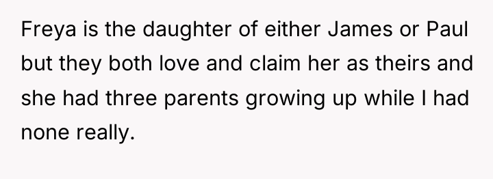 Freya is the daughter of either James or Paul but...