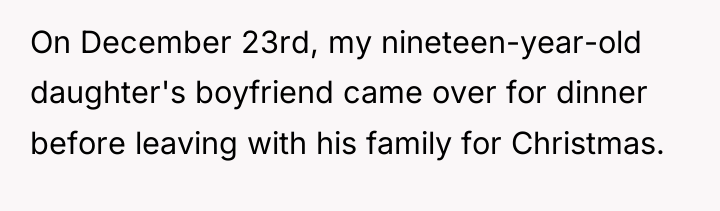 On December 23rd, my nineteen-year-old daughter's boyfriend came over for...