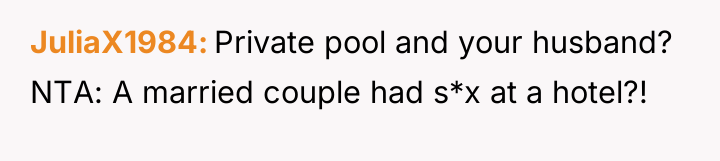 JuliaX1984 Private pool and your husband? NTA: A married couple...