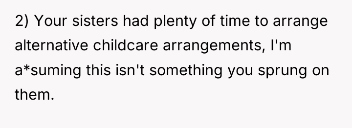 2) Your sisters had plenty of time to arrange alternative...