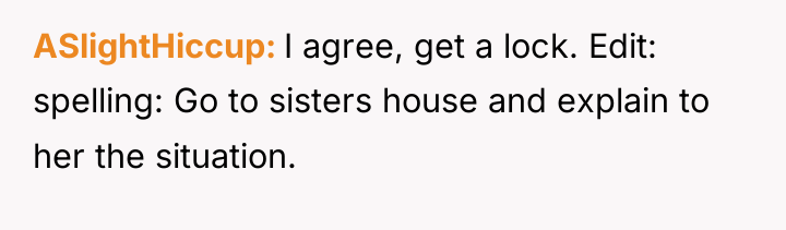 ASlightHiccup I agree, get a lock. Edit: spelling: Go to...