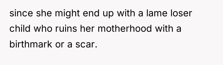 since she might end up with a lame loser child...