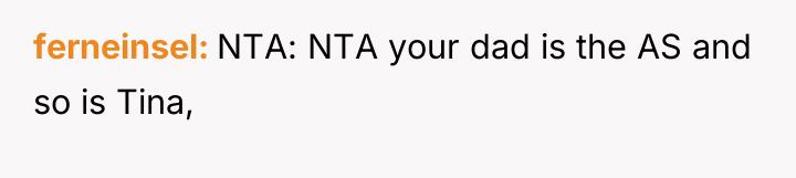 ferneinsel NTA: NTA your dad is the AS and so...