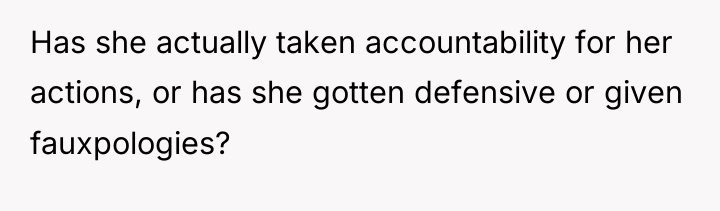 Has she actually taken accountability for her actions, or has...