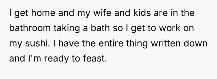 I get home and my wife and kids are in...