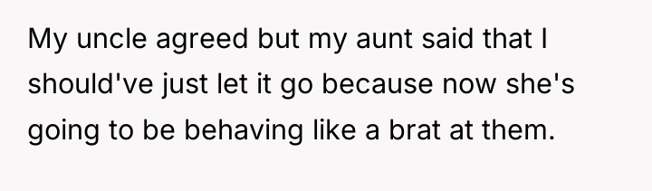 My uncle agreed but my aunt said that I should've...