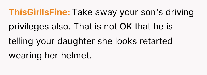 ThisGirlIsFine Take away your son's driving privileges also. That is...