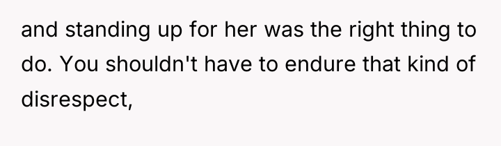 and standing up for her was the right thing to...