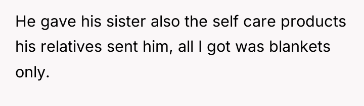 He gave his sister also the self care products his...