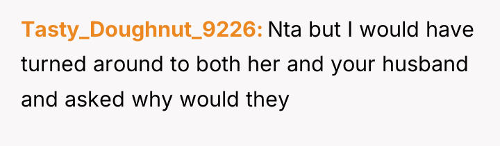 Tasty_Doughnut_9226 Nta but I would have turned around to both...
