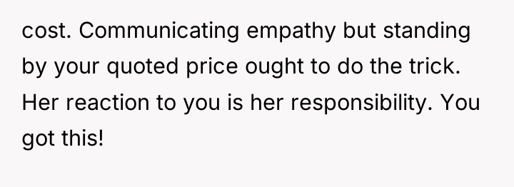 cost. Communicating empathy but standing by your quoted price ought...