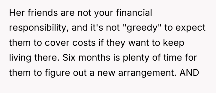 Her friends are not your financial responsibility, and it's not...