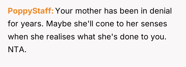 PoppyStaff Your mother has been in denial for years. Maybe...