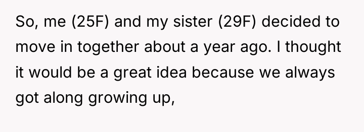 So, me (25F) and my sister (29F) decided to move...