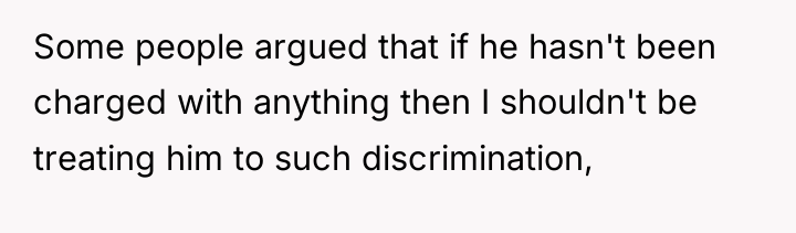 Some people argued that if he hasn't been charged with...