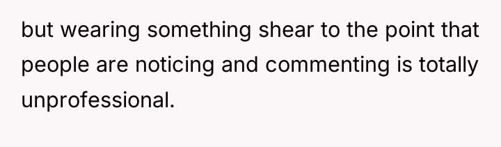 but wearing something shear to the point that people are...