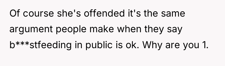 Of course she's offended it's the same argument people make...