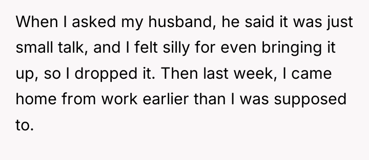 When I asked my husband, he said it was just...