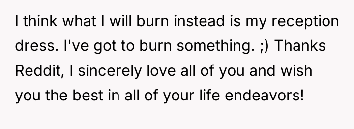 I think what I will burn instead is my reception...
