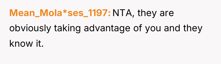 Mean_Mola*ses_1197 NTA, they are obviously taking advantage of you and...
