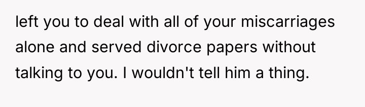 left you to deal with all of your miscarriages alone...