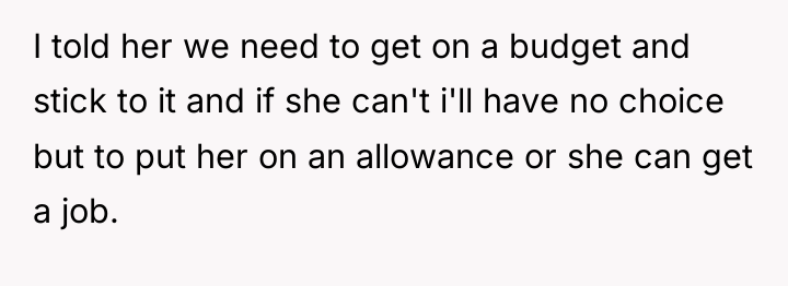 I told her we need to get on a budget...