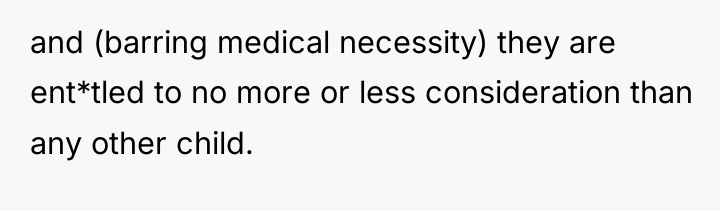 and (barring medical necessity) they are ent*tled to no more...