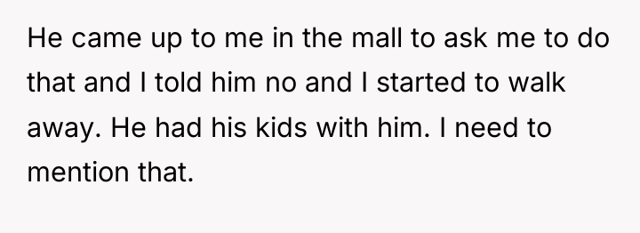He came up to me in the mall to ask...