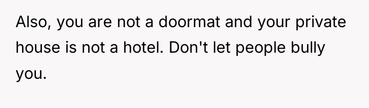 Also, you are not a doormat and your private house...