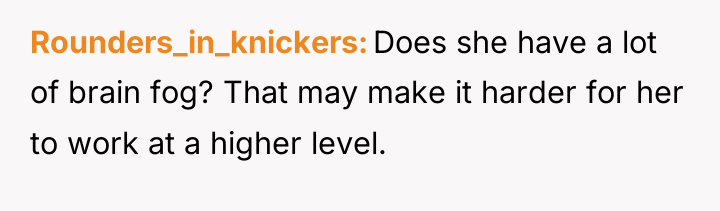 Rounders_in_knickers Does she have a lot of brain fog? That...