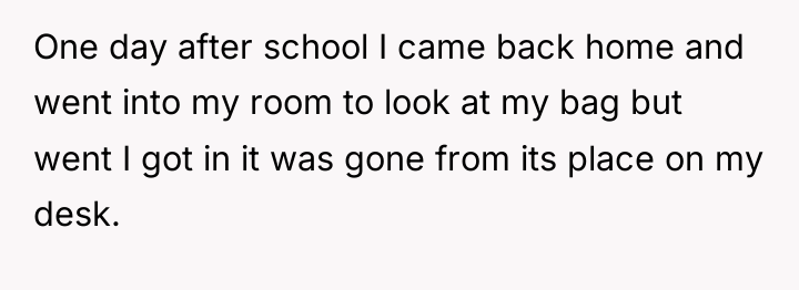 One day after school I came back home and went...
