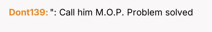 Dont139 ": Call him M.O.P. Problem solved