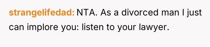 strangelifedad NTA. As a divorced man I just can implore...